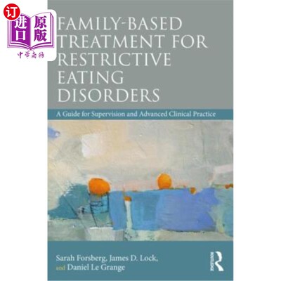 海外直订医药图书Family Based Treatment for Restrictive Eating Disorders: A Guide for Supervision 限制性饮食失调的家