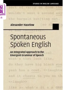 海外直订Spontaneous Spoken English: An Integrated Approach to the Emergent Grammar of Sp 自发英语口语：一种新兴语言