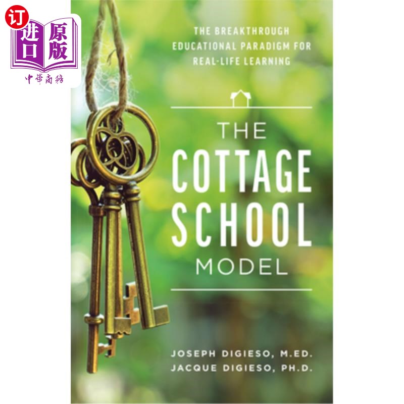 海外直订The Cottage School Model: The Breakthrough Educational Paradigm for Real-Life Le 农舍学校模式:现实学习的突