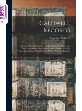 海外直订Caldwell Records: John and Sarah (Dillingham) Caldwell, Ipswich, Mass., and Thei 考德威尔唱片:约翰和莎拉(迪