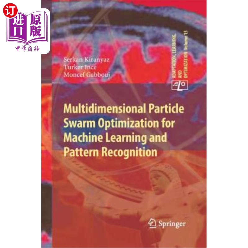 海外直订Multidimensional Particle Swarm Optimization for Machine Learning and Pattern Re 面向机器学习与模式识别的多