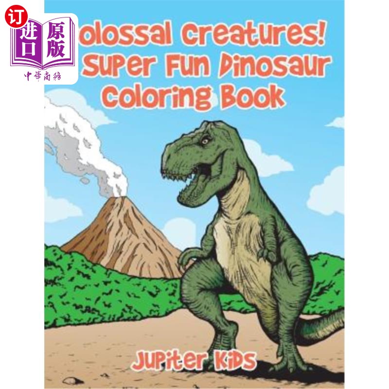 海外直订Colossal Creatures! A Super Fun Dinosaur Coloring Book 巨大的生物！超级有趣的恐龙彩绘书