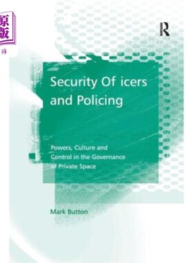 海外直订Security Officers and Policing: Powers, Culture and Control in the Governance of 安全官员和警察：私人空间治