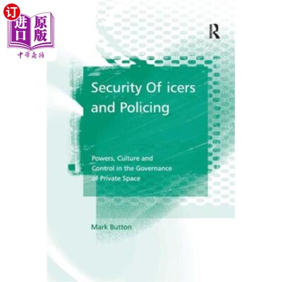 海外直订Security Officers and Policing: Powers, Culture and Control in the Governance of 安全官员和警察：私人空间治