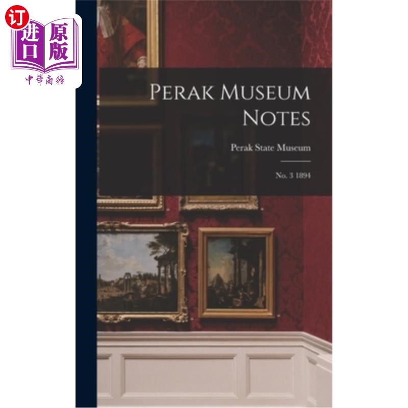 海外直订Perak Museum Notes: No. 3 1894 霹雳州博物馆注:No. 3 1894