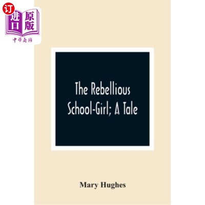 海外直订The Rebellious School-Girl; A Tale 叛逆的审美力;一个故事