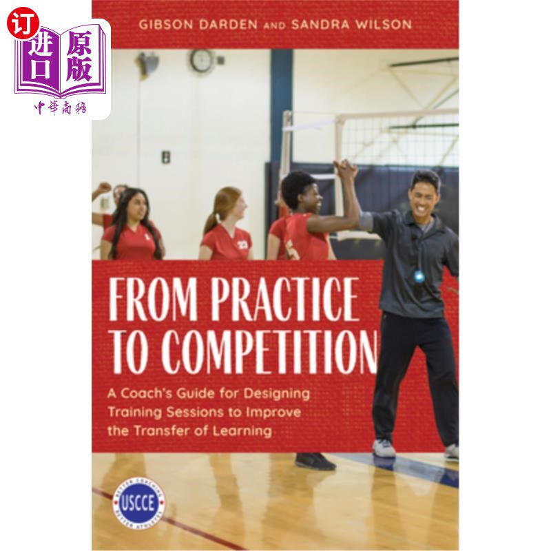 海外直订From Practice to Competition: A Coach's Guide for Designing Training Sessions to 从实践到比赛:教练设计训练