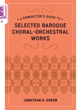 海外直订A Conductor's Guide to Selected Baroque Choral-Orchestral Works 巴洛克合唱管弦乐作品的指挥家指南