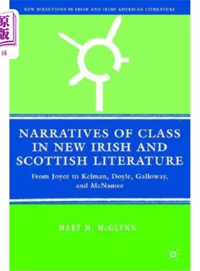 海外直订Narratives of Class in New Irish and Scottish Literature: From Joyce to Kelman,  新爱尔兰和苏格兰文学中的阶