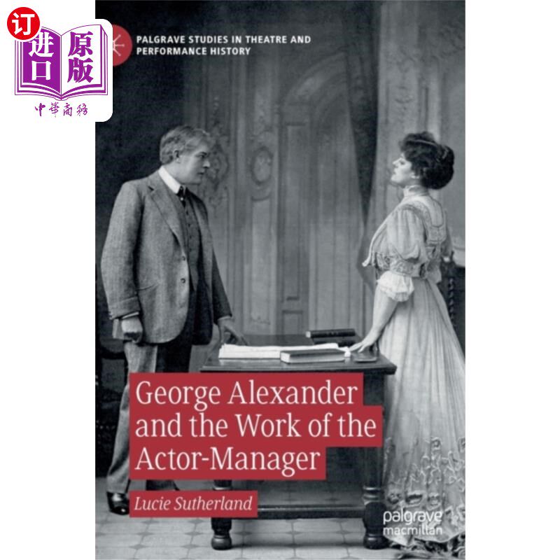 海外直订George Alexander and the Work of the Actor-Manag... 乔治·亚历山大和演员兼经理的工作