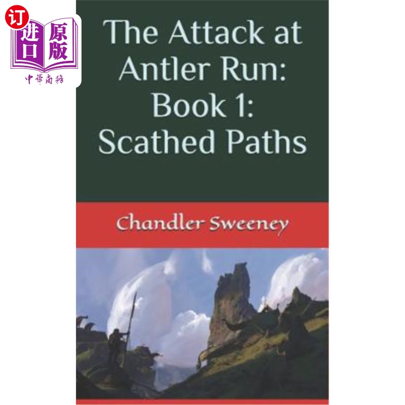 海外直订The Attack at Antler Run: Book 1: Scathed Paths 鹿角跑的攻击：第一册：残破的道路