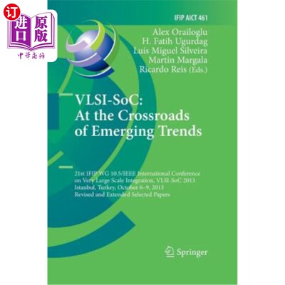 海外直订Vlsi-Soc: At the Crossroads of Emerging Trends: 21st Ifip Wg 10.5/IEEE Internati Vlsi-Soc：处于新兴趋势