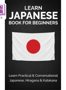海外直订Learn Japanese Book for Beginners: Learn Practical & Conversational Japanese, Hi 学习初级日语书:学习实用日