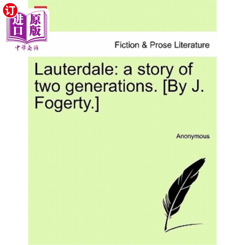 海外直订Lauterdale: A Story of Two Generations. [By J. Fogerty.] 劳特代尔:两代人的故事。[j . Fogerty。]