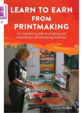 海外直订Learn to Earn from Printmaking: An essential guide to creating and marketing a p 学会从版画中赚钱：版画创作