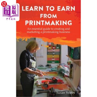 Earn Printmaking 海外直订Learn guide 学会从版 marketing from and creating 画创作 画中赚钱：版 essential