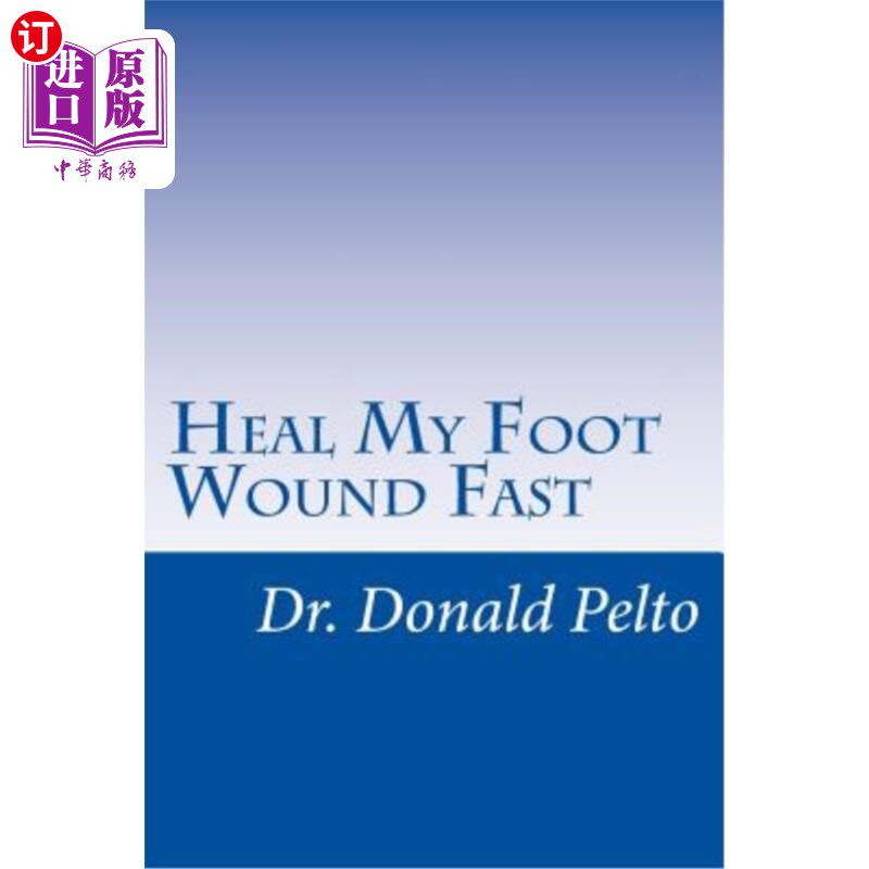 【中商海外直订】heal my foot wound fast: the 9 steps to rapid he