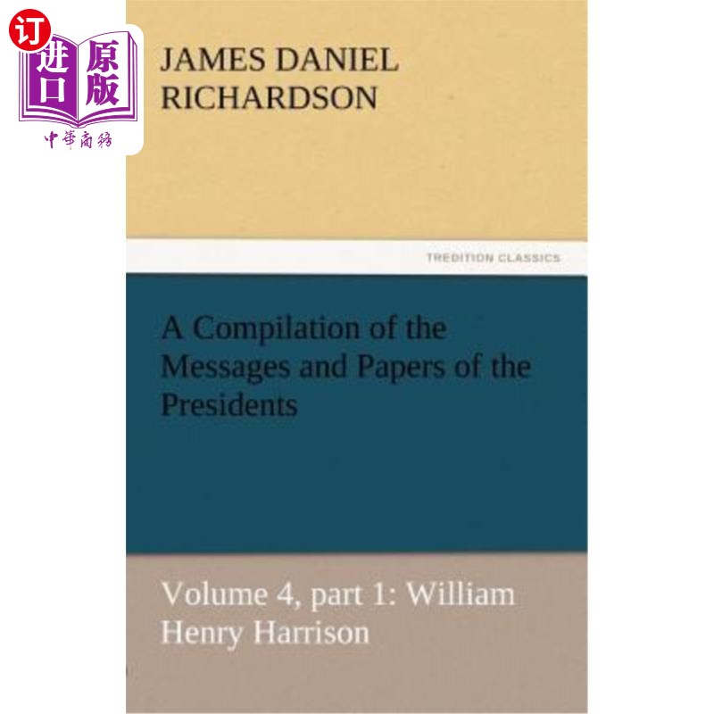 海外直订A Compilation of the Messages and Papers of the Presidents 总统们的信息和文件汇编
