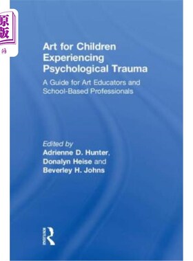 海外直订Art for Children Experiencing Psychological Trauma: A Guide for Art Educators an 心理创伤儿童艺术：艺术教育