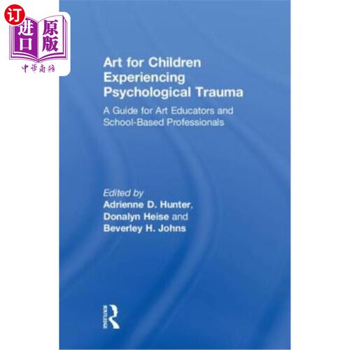 海外直订Art for Children Experiencing Psychological Trauma: A Guide for Art Educators an 心理创伤儿童艺术：艺术教育