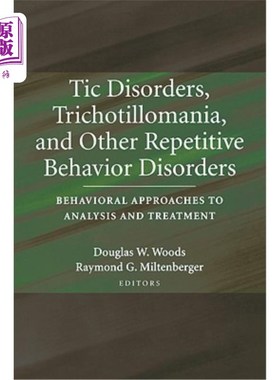 海外直订Tic Disorders, Trichotillomania, and Other Repetitive Behavior Disorders: Behavi 抽动障碍、毛发发炎和其他重