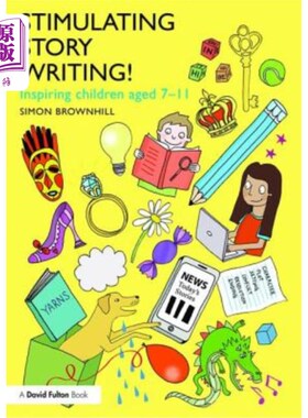 海外直订Stimulating Story Writing!: Inspiring Children Aged 7-11 刺激的故事写作!: 7-11岁鼓舞人心的孩子