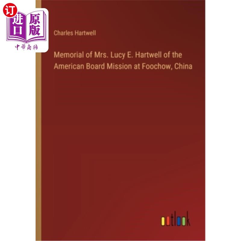 海外直订Memorial of Mrs. Lucy E. Hartwell of the American Board Mission at Foochow, Chin 美国理事会驻中国福州代表团