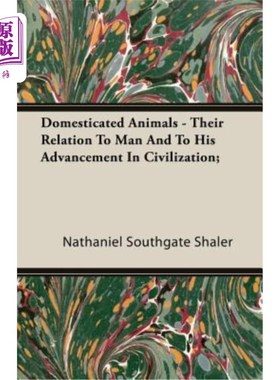 Domesticated Animals - Their Relation to Man and to His Advancement in Civilizat 驯养动物——它们与人类的关【中商原版】