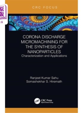 海外直订Corona Discharge Micromachining for the Synthesis of Nanoparticles: Characteriza 纳米粒子合成的电晕放电微加
