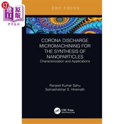 海外直订Corona Discharge Micromachining for the Synthesis of Nanoparticles: Characteriza 纳米粒子合成的电晕放电微加