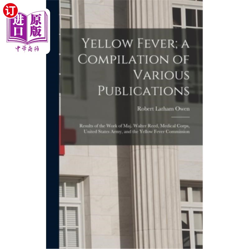 海外直订医药图书Yellow Fever; a Compilation of Various Publications: Results of the Work of Maj. 黄热病;《各种出版