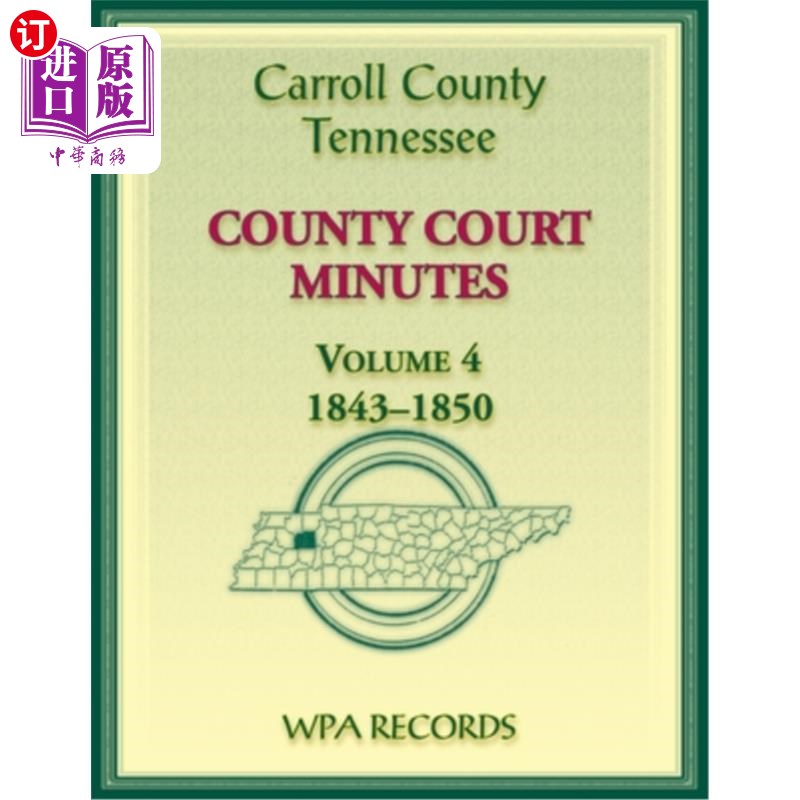 海外直订Carroll County, Tennessee County Court Minutes, Volume 4, 1843-1850 卡罗尔县，田纳西州县法庭记录，卷4,1843
