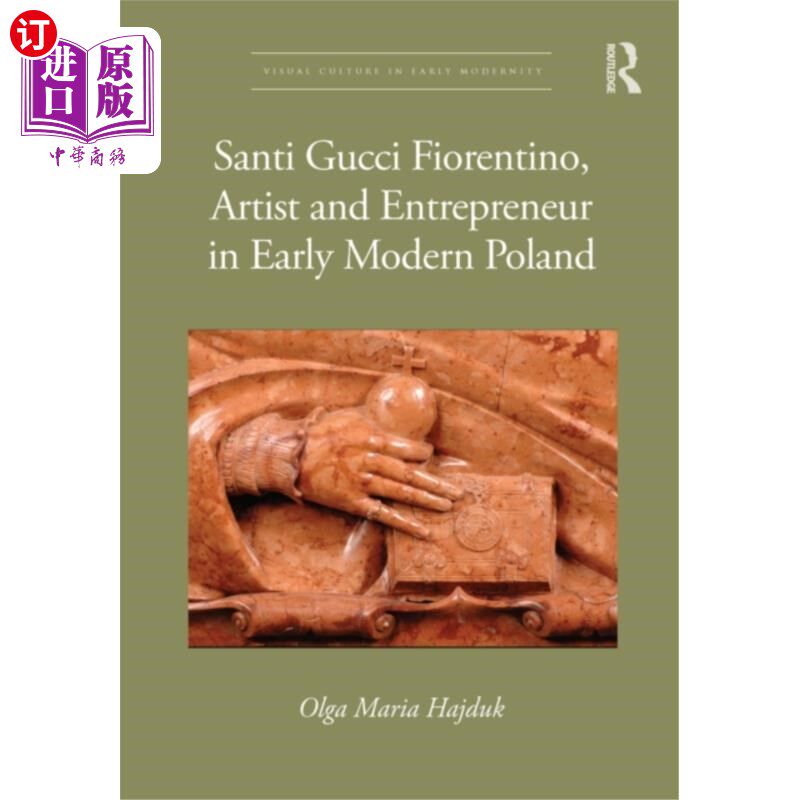 海外直订Santi Gucci Fiorentino, Artist and Entrepreneur ... Santi Gucci Fiorentino,波兰早期现代艺术家和企业家