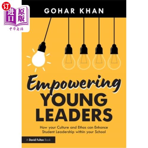 海外直订Empowering Young Leaders: How your Culture and Ethos can Enhance Student Leaders 授权青年领袖：你的文化和精