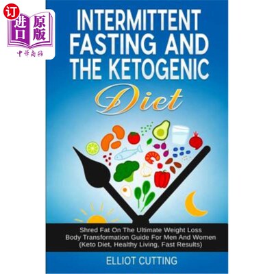 海外直订医药图书Intermittent Fasting And The Ketogenic Diet: Shred Fat On The Ultimate Weight Lo 断断续续的禁食和生