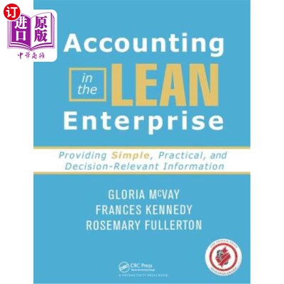 海外直订Accounting in the Lean Enterprise: Providing Simple, Practical, and Decision-Rel 精益企业中的会计:提供简单