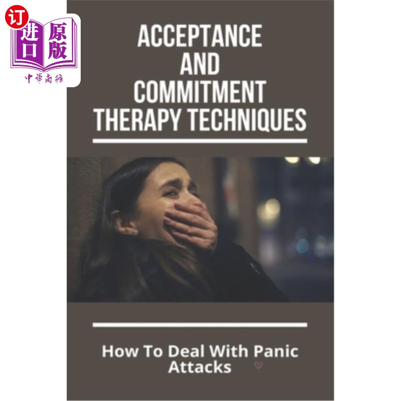 海外直订医药图书Acceptance And Commitment Therapy Techniques: How To Deal With Panic Attacks: Un 接受和承诺治疗技术
