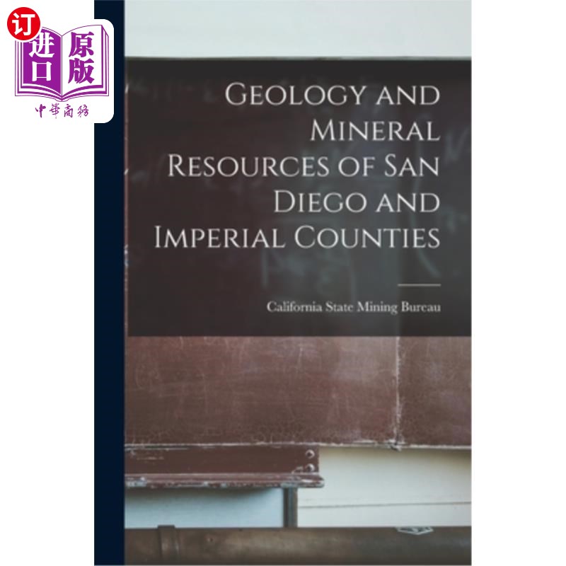 海外直订Geology and Mineral Resources of San Diego and Imperial Counties 圣地亚哥和帝国县的地质和矿产资源