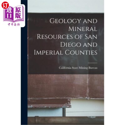 海外直订Geology and Mineral Resources of San Diego and Imperial Counties 圣地亚哥和帝国县的地质和矿产资源