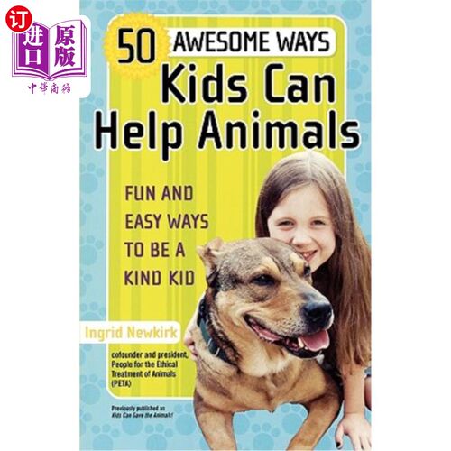 海外直订50 Awesome Ways Kids Can Help Animals: Fun and Easy Ways to Be a Kind Kid 孩子们帮助动物的50种很棒的方法:成