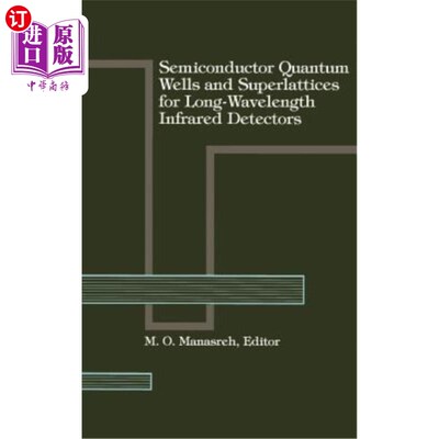 海外直订Semiconductor Quantum Wells and Superlattices for Long-Wavelength Infrared Detec 用于长波红外探测器的半导体