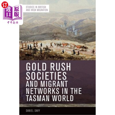 海外直订Gold Rush Societies and Migrant Networks in the ... 塔斯曼世界的淘金热社会和移民