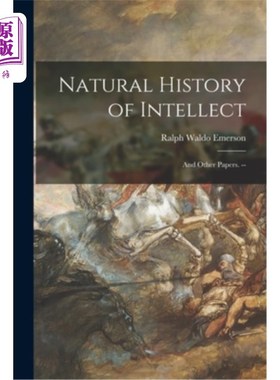 海外直订Natural History of Intellect: and Other Papers. -- 智力的自然史:和其他论文。--