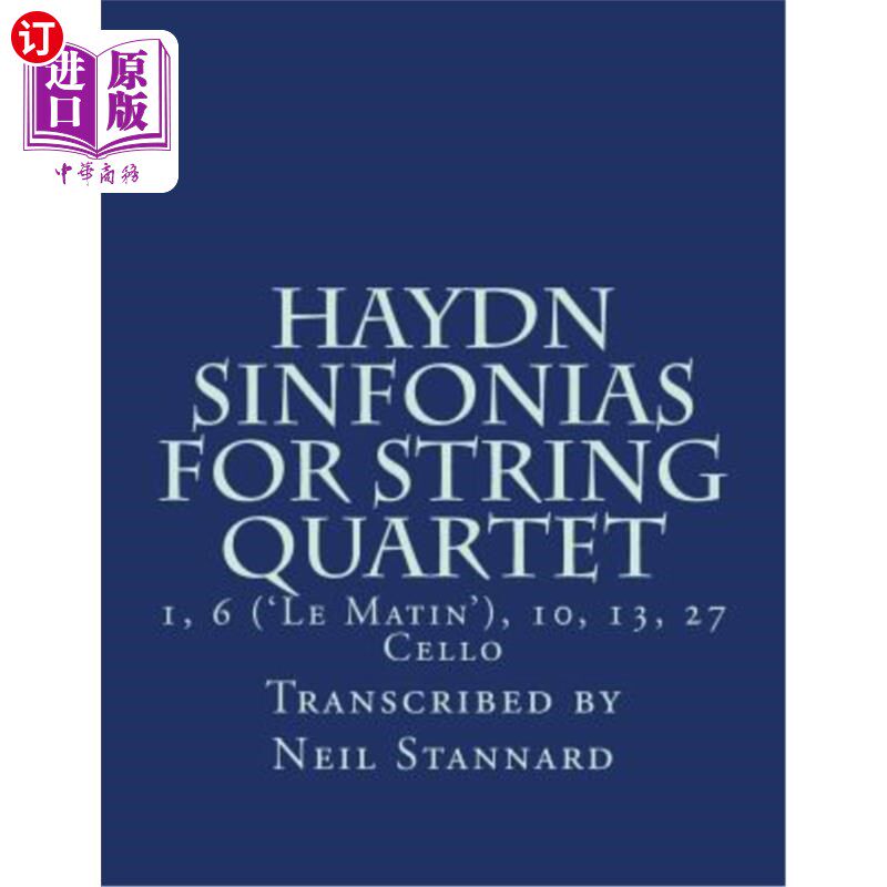 海外直订Haydn Sinfonias for String Quartet: 1, 10 ('le Matin'), 13, 27 Cello 海顿·辛芬尼亚（Haydn Sinfonias）为弦乐