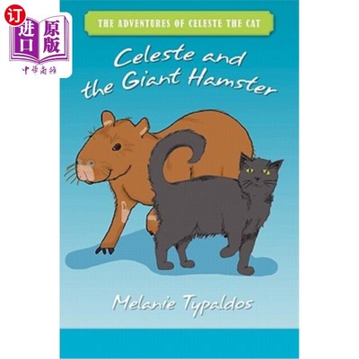 海外直订The Adventures of Celeste the Cat: Celeste and the Giant Hamster 猫赛莱斯特的冒险：赛莱斯特和大仓鼠