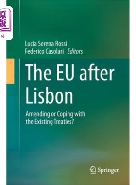 海外直订The Eu After Lisbon: Amending or Coping with the Existing Treaties? 里斯本条约后的欧盟:修订还是应对现有条约