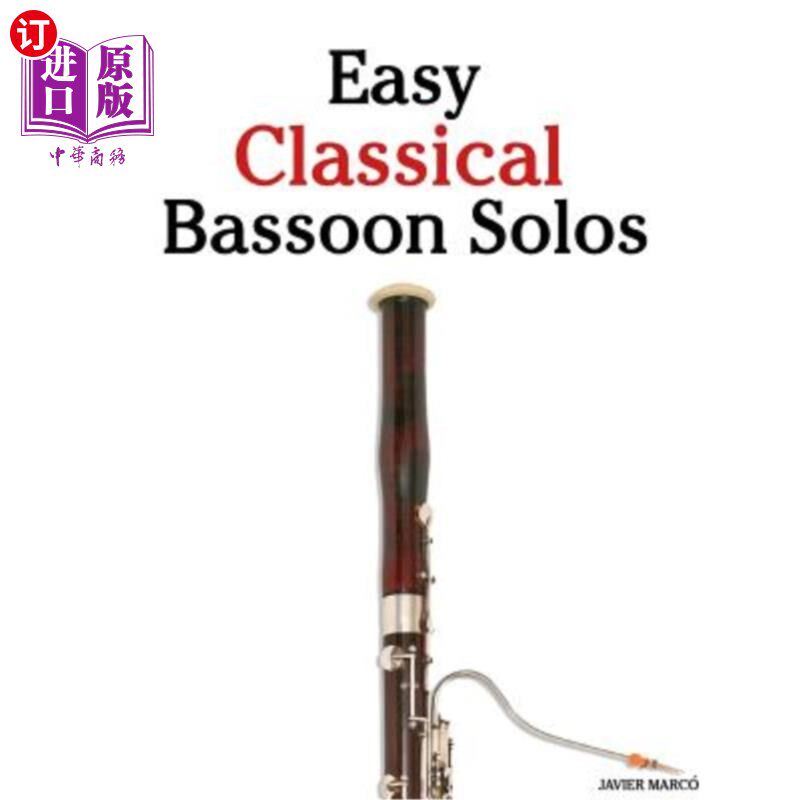 海外直订Easy Classical Bassoon Solos: Featuring Music of Bach, Beethoven, Wagner, Handel 简单的古典巴松管独奏：以巴
