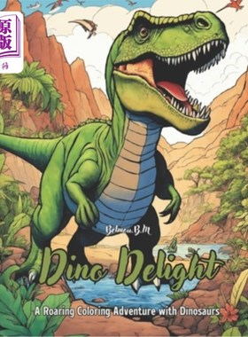 海外直订Dino Delight: A Roaring Coloring Adventure with Dinosaurs 60 Pages 8.5*11 恐龙喜悦：与恐龙一起咆哮的着色冒