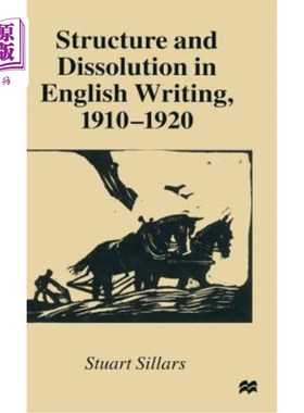 海外直订Structure and Dissolution in English Writing, 1910-1920 英语写作的结构与消解，1910-1920