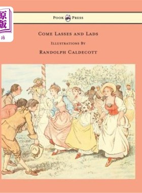 海外直订Come Lasses and Lads - Illustrated by Randolph Caldecott 《来吧，姑娘和小伙子》——兰道夫·卡尔德科特（Rando